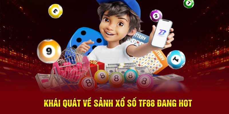 Khái quát về sảnh xổ số TF88 đang hot